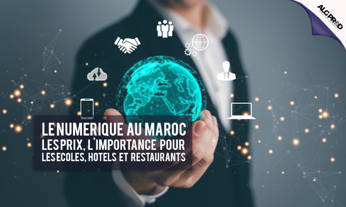 Le Numérique au Maroc : Les Prix, l’Importance pour les Écoles, Hôtels et Restaurants